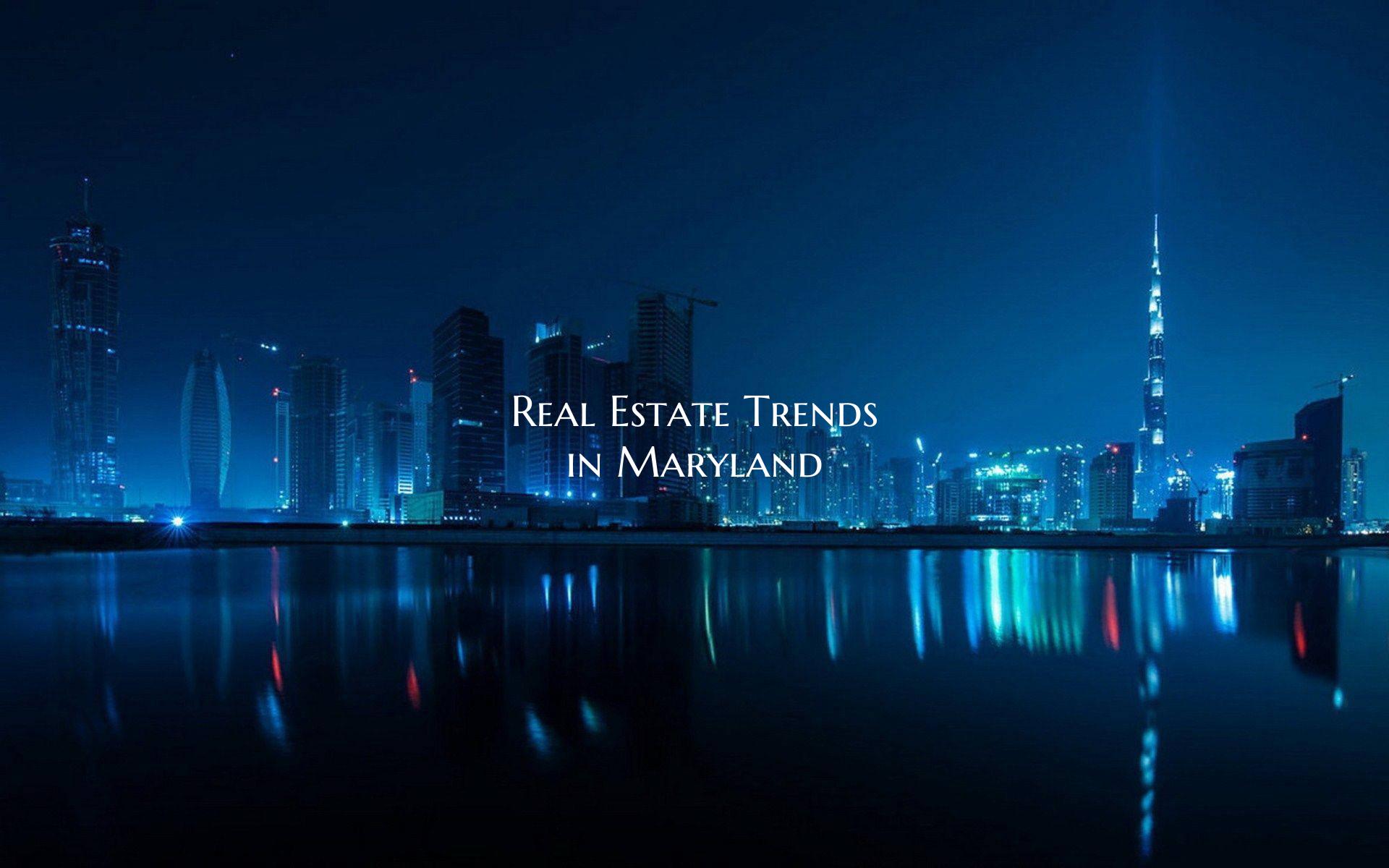 Real Estate Trends in Maryland