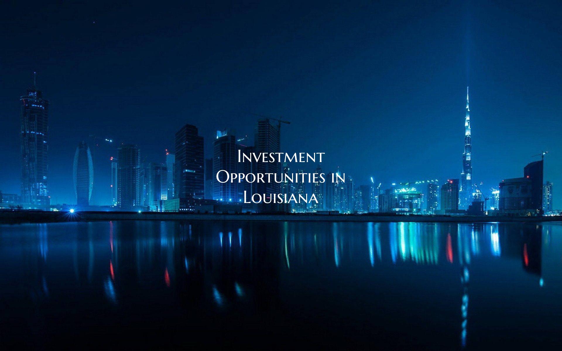 Investment Opportunities in Louisiana